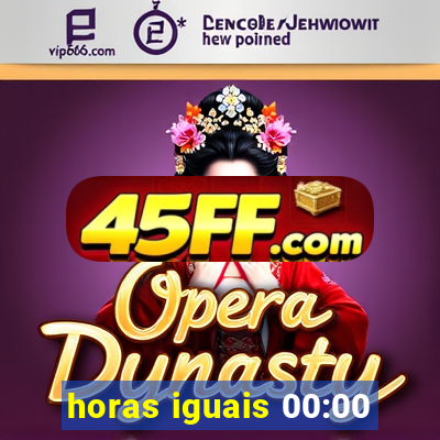 horas iguais 00:00